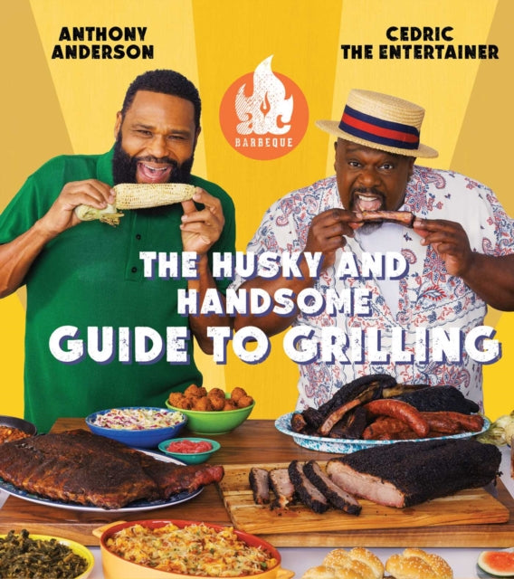 AC Barbeque: The Husky and Handsome Guide to Grilling : (A Cookbook) - Anthony Anderson