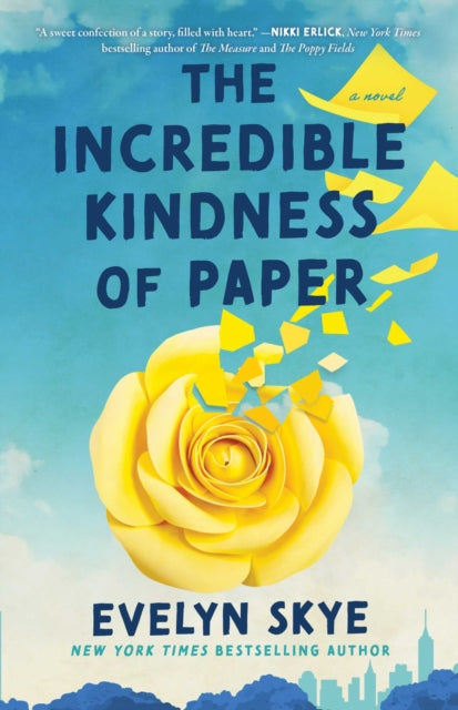 The Incredible Kindness of Paper : A Novel - Evelyn Skye