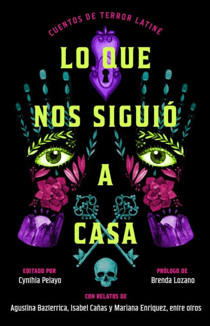 Lo que nos siguio a casa, Spanish-language edition of Something Followed Us Home : Cuentos de terror Latine - Cynthia Pelayo