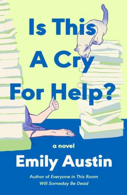 Is This a Cry for Help? : A Novel - Emily Austin