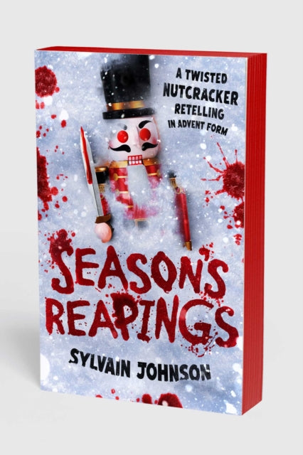 Season's Reapings : A Twisted Nutcracker Retelling in Advent Form - Sylvain Johnson