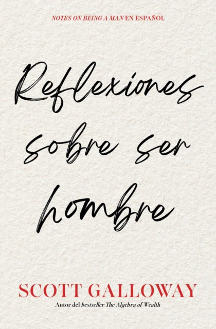 Reflexiones sobre ser hombre, Spanish-language edition of Notes on Being a Man - Scott Galloway