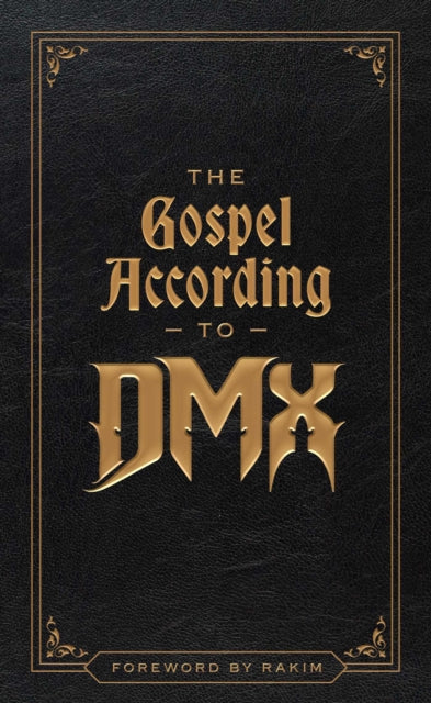 The Gospel According to DMX : (Foreword by Rakim) - Rakim