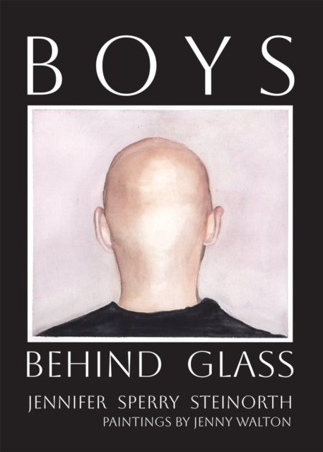 Boys Behind Glass Volume 3 : Poems - Jenny Walton