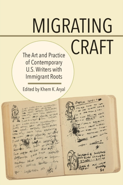 Migrating Craft : The Art and Practice of Contemporary U.S. Writers with Immigrant Roots - Jianqing Zheng
