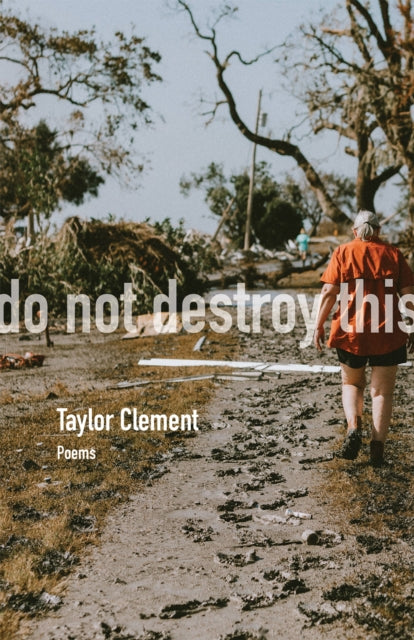 Do not Destroy This, Volume 15 : Poems - Taylor Clement