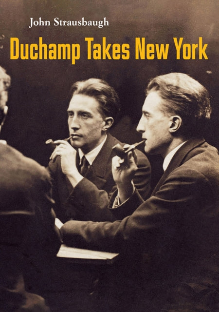 Front cover of Duchamp Takes New York by John Strausbaugh, paperback