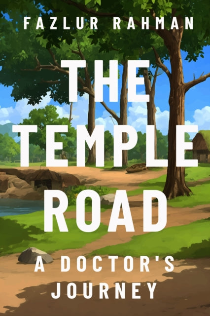 The Temple Road : A Doctor's Journey - Fazlur Rahman
