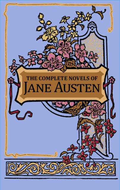 The Complete Novels of Jane Austen - Ken Mondschein