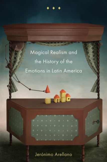 Magical Realism and the History of the Emotions in Latin America - Jeronimo Arellano