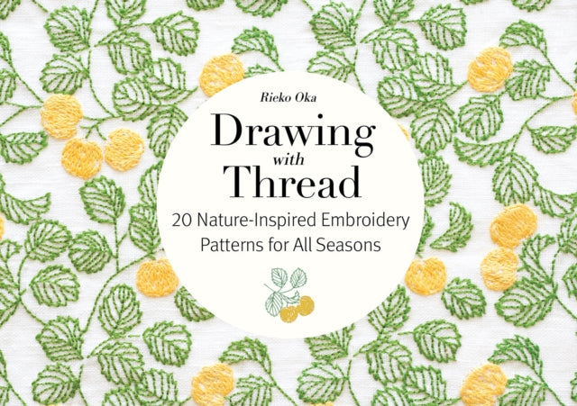 Drawing with Thread : Joyful Hand Embroidery Patterns - Rieko Oka