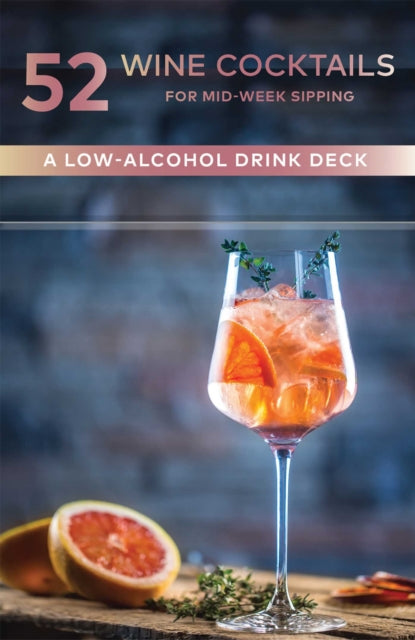 52 Wine Cocktails for Mid-Week Sipping : A Low-Alcohol Drink Deck - Alyson Brown