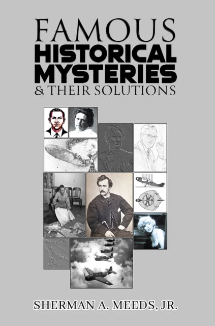 Famous Historical Mysteries & Their Solutions - Jr. Sherman A. Meeds