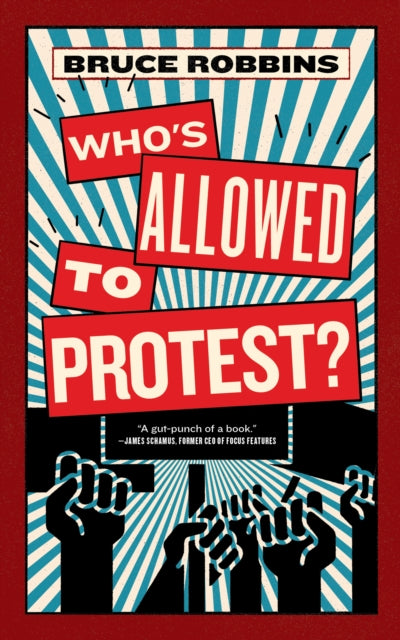 Front cover of Who's Allowed to Protest? by Bruce Robbins, paperback