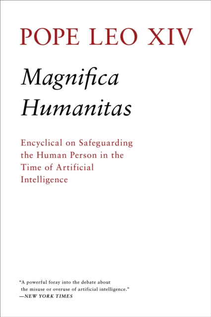 Magnifica Humanitas : Encylical On Safeguarding The Human Person In The Time of Artificial Intelligence - Pope Leo XIV