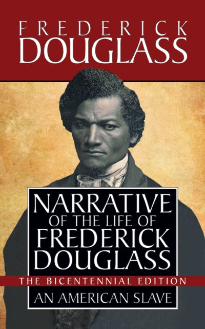 Narrative of the Life of Frederick Douglass : Special Bicentennial Edition - Frederick Douglass