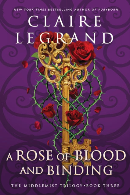 A Rose of Blood and Binding : The Dazzling Conclusion to the Romantasy Sensation (The Middlemist Trilogy Book 3) - Claire Legrand
