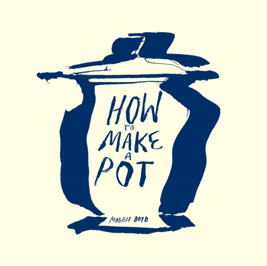 How To Make a Pot - Maggie Boyd
