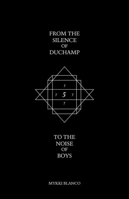 From the Silence of Duchamp to the Noise of Boys - Mykki Blanco