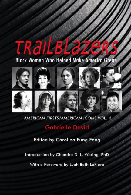 Trailblazers, Black Women Who Helped Make Americ - American Firsts/American Icons, Volume 4 - Chandra D.l. Waring