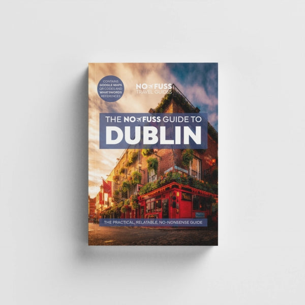 Dublin Travel Guide Book - The No Fuss Guide To Dublin (Travel Friendly) - Robbie Roams