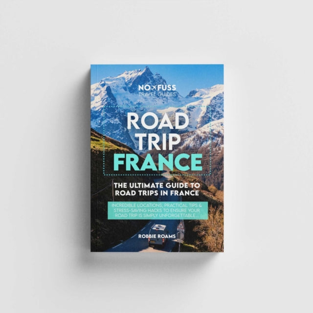 Road Trip France Guide Book - The Ultimate Guide To France - Robbie Roams