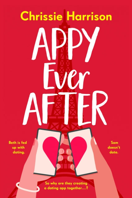 Appy Ever After : A matchmaking, fake dating romcom - Chrissie Harrison