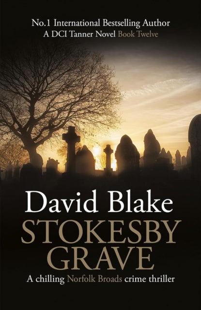 Stokesby Grave : A chilling Norfolk Broads crime thriller - David Blake