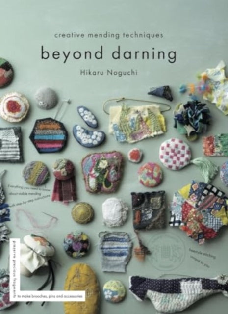 Beyond Darning : Creative mending techniques - Hikaru Noguchi