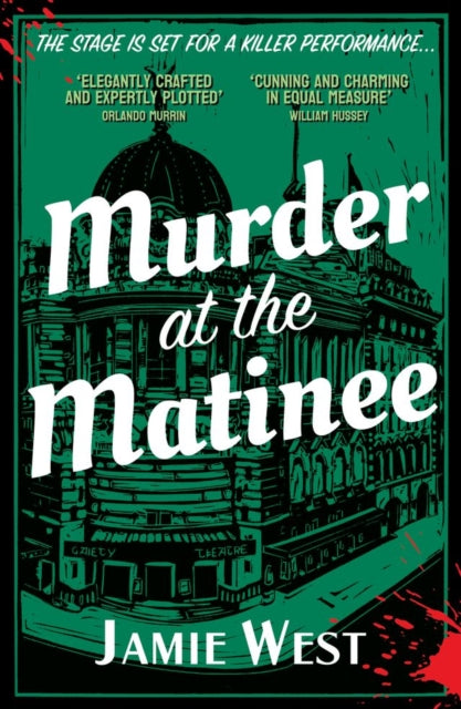 Murder at the Matinee : This golden-age style theatrical murder mystery is perfect for fans of Richard Osman, Robert Thorogood and, of course, Agatha Christie! - Jamie West