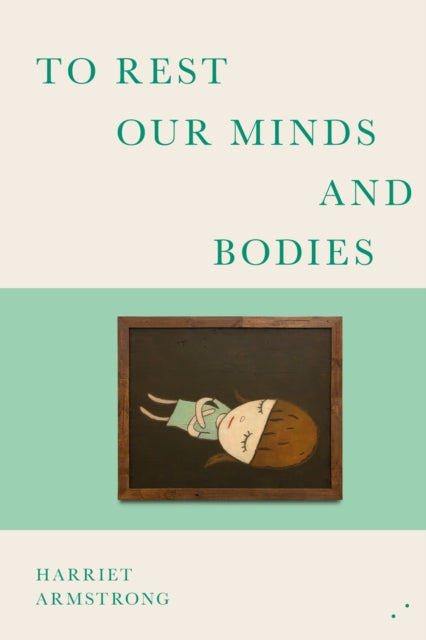 Front cover of To Rest Our Minds and Bodies by Harriet Armstrong, paperback