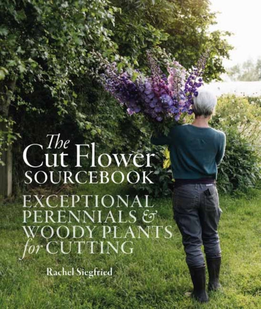 Front cover of The Cut Flower Sourcebook by Rachel Siegfried, hardback