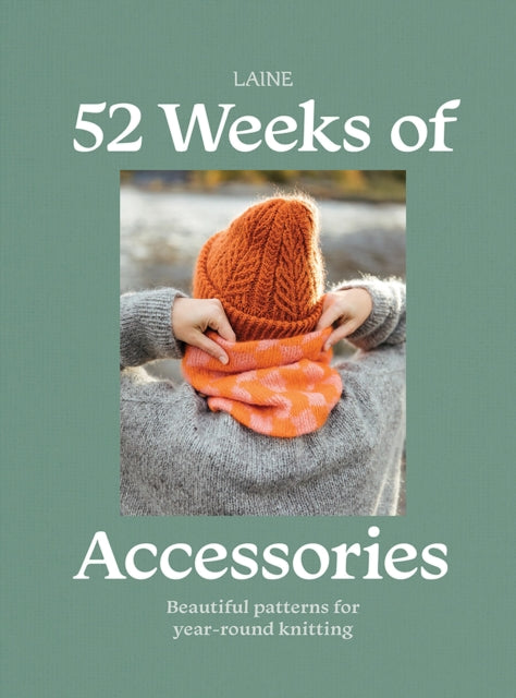 52 Weeks of Accessories : Beautiful Patterns for Year-round Knitting