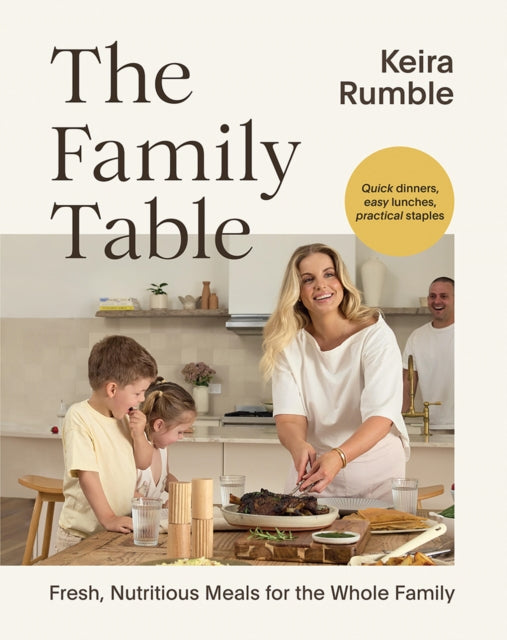 The Family Table : Fresh, Nutritious Meals for the Whole Family - Keira Rumble