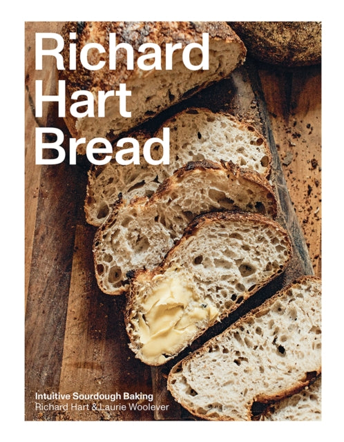 Richard Hart Bread : Intuitive Sourdough Baking - Richard Hart