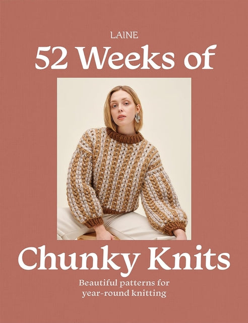 52 Weeks of Chunky Knits : Beautiful Patterns for Year-Round Knitting -