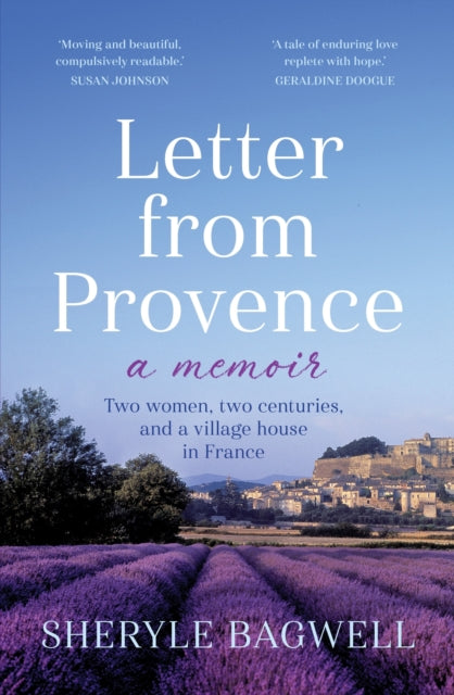 Letter from Provence : Two women, two centuries, and a village house in France - Sheryle Bagwell