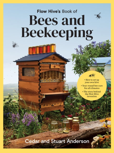 Front cover of Flow Hive's Book of Bees and Beekeeping by Cedar Anderson, hardback