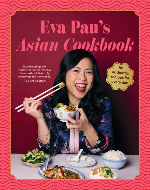 Eva Pau's Asian Cookbook : 80 authentic recipes for every day - Eva Pau