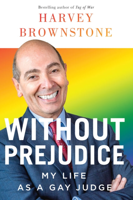 Without Prejudice : My Life as a Gay Judge - Harvey Brownstone