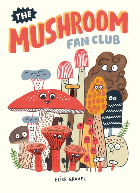The Mushroom Fan Club - Elise Gravel