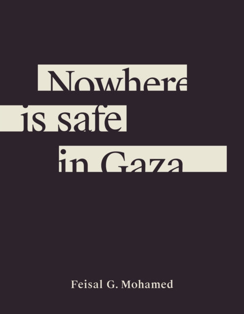 Nowhere is safe in Gaza - Feisal G. Mohamed