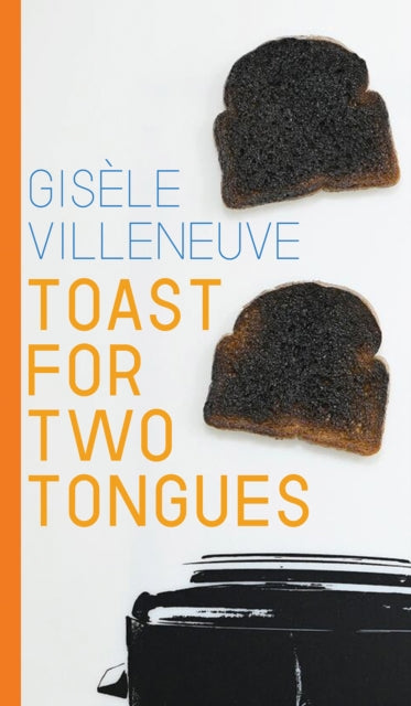 Toast for Two Tongues - Gisele Villeneuve