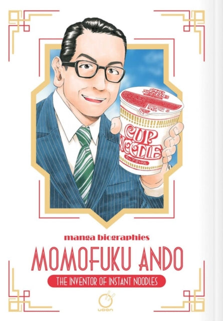 Manga Biographies: Momofuku Ando - The Inventor of Instant Noodles - Sorata Unno