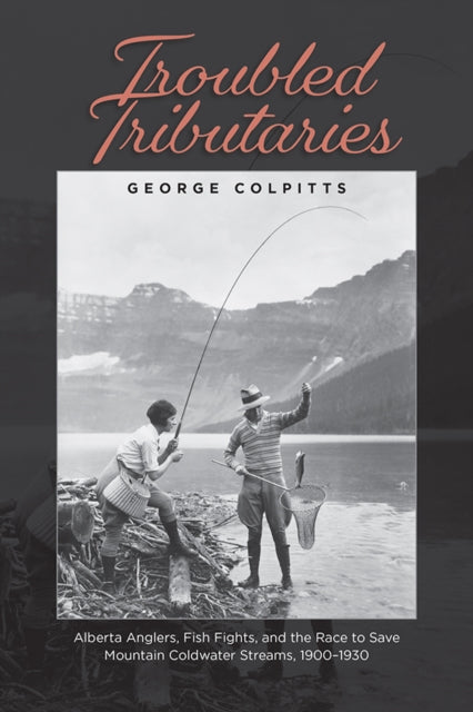 Front cover of Troubled Tributaries by George Colpitts, paperback