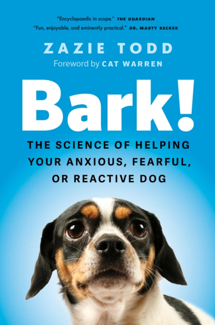 Bark! : The Science of Helping Your Anxious, Fearful, or Reactive Dog