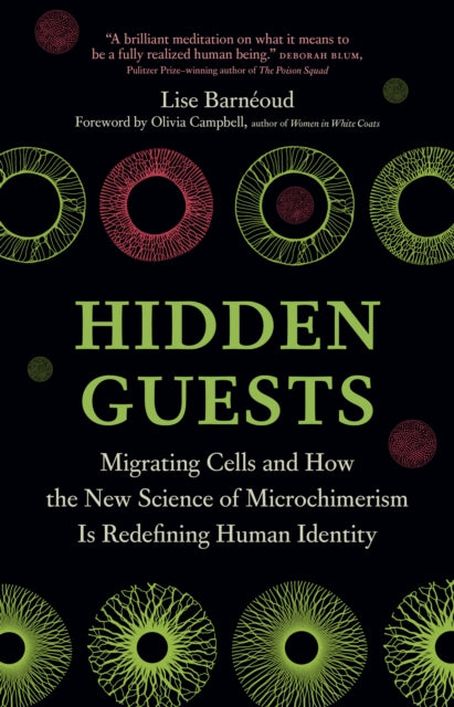 Hidden Guests : Migrating Cells and How the New Science of Microchimerism Is Redefining Human Identity - J.Lee Nelson