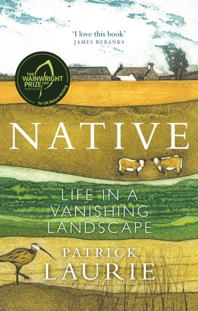 Native : Life in a Vanishing Landscape - Patrick Laurie