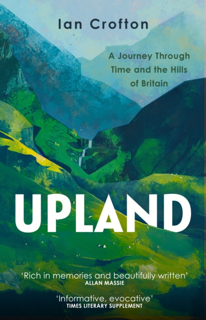 Upland : A Journey through Time and the Hills of Britain - Ian Crofton