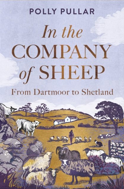 In the Company of Sheep : From Dartmoor to Shetland - Polly Pullar